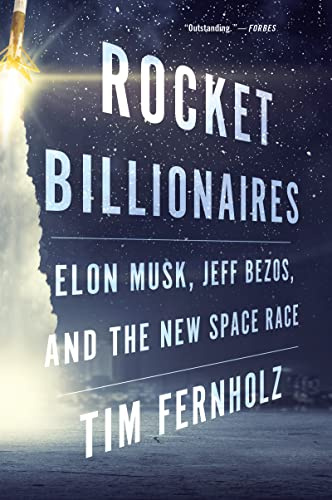 Rocket Billionaires: Elon Musk, Jeff Bezos, and the New Space Race – Fortunes, Egos, and Rivalry in the Aerospace Industry's Battle for Humanity's Survival