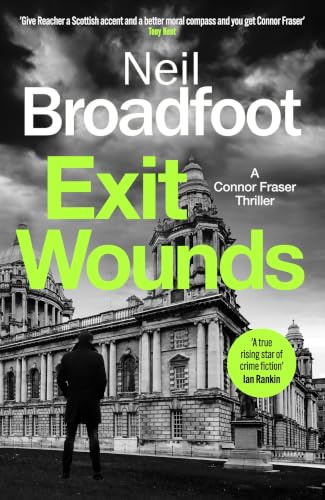 Exit Wounds: A breathtakingly unputdownable crime thriller (Connor Fraser)