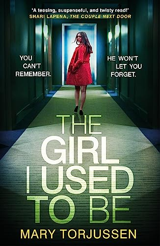 The Girl I Used To Be: the addictive psychological thriller that 'will have you gripped from the start'