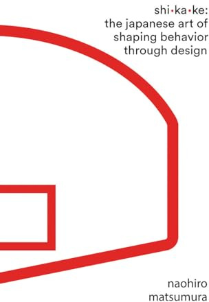 Shikake: The Japanese Art of Shaping Behavior Through Design