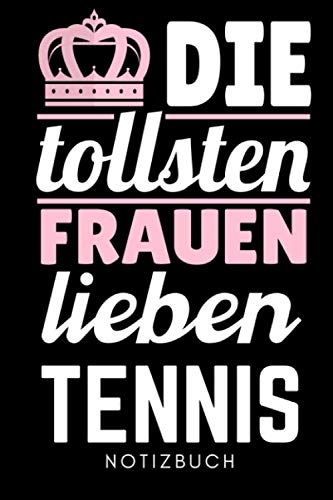 DIE TOLLSTEN FRAUEN LIEBEN TENNIS NOTIZBUCH: A5 Notizbuch KARIERT Tennis Geschenke | Tennisbuch | Trainingsbuch | Tennistraining | Geschenk für Tennisspieler Tennistrainer | Trainingstagebuch