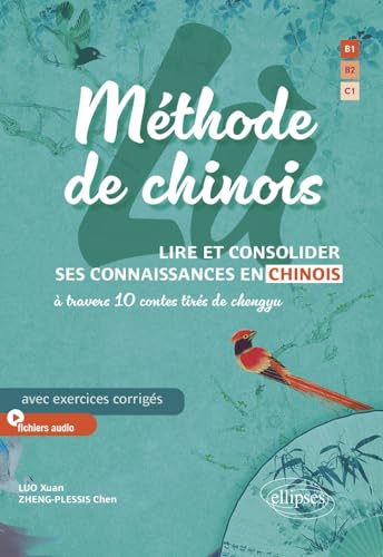 Méthode de chinois: Lire et consolider ses connaissances en chinois à travers 10 contes tirés de chengyu. Avec exercices corrigés et fichiers audio