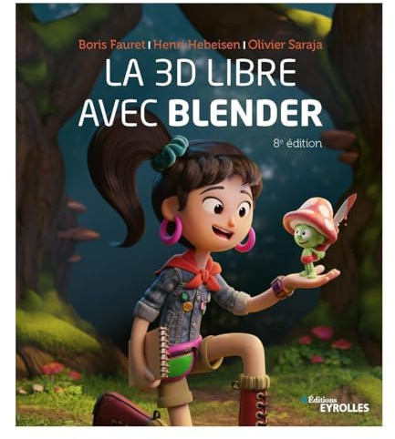 La 3D libre avec Blender: 8e édition