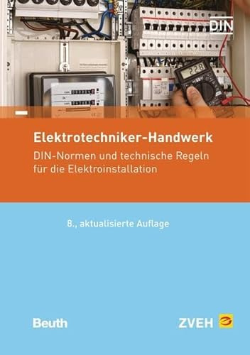 Elektrotechniker-Handwerk: DIN-Normen und technische Regeln für die Elektroinstallation (Normen-Handbuch)