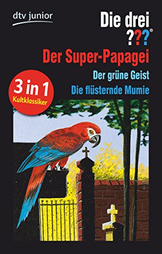 Die drei ??? und der Super-Papagei Die drei ??? und der grüne Geist: Die drei ??? und die flüsternde Mumie