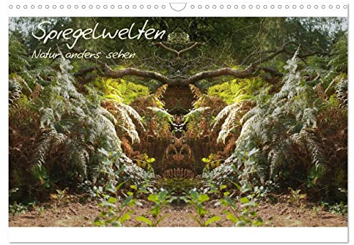 Spiegelwelten - Natur anders sehen (Wandkalender 2025 DIN A3 quer), CALVENDO Monatskalender