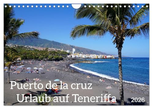 Puerto de la Cruz. Teneriffa Urlaub. (Wandkalender 2026 DIN A4 quer), CALVENDO Monatskalender: Fotos des Sehenswerten in Puerto de la Cruz auf Teneriffa (CALVENDO Orte)