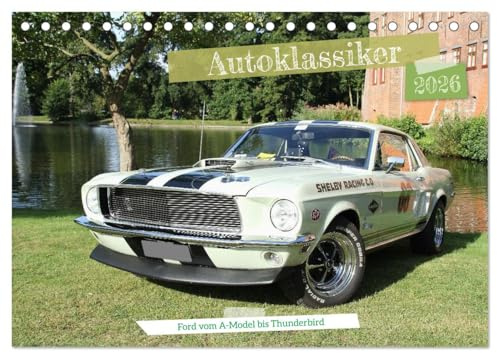 Autoklassiker Ford vom A-Model bis Thunderbird (Tischkalender 2026 DIN A5 quer), CALVENDO Monatskalender: Nostalgische Fahrzeuge der Marke Ford (CALVENDO Mobilitaet)