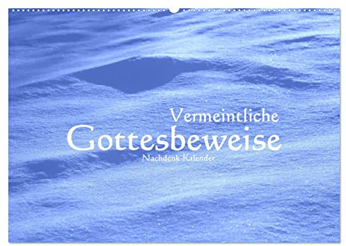 Vermeintliche Gottesbeweise - Nachdenk-Kalender (Wandkalender 2026 DIN A2 quer), CALVENDO Monatskalender: Es gibt bisher keine Beweise für die ... werden, sondern nur da. (CALVENDO Glaube)