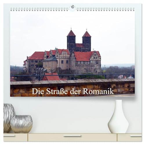 Die Straße der Romanik (hochwertiger Premium Wandkalender 2026 DIN A2 quer), Kunstdruck in Hochglanz: Eine der beliebtesten Touristenstraßen in Deutschland (CALVENDO Orte)