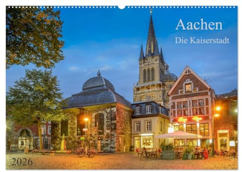 Aachen Die Kaiserstadt (Wandkalender 2026 DIN A2 quer), CALVENDO Monatskalender: Die Kaiserstadt im Westen Deutschlands (CALVENDO Orte)