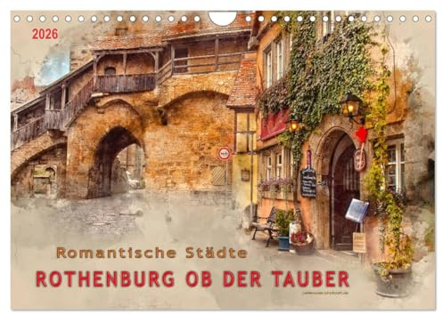 Romantische Städte - Rothenburg ob der Tauber (Wandkalender 2026 DIN A4 quer), CALVENDO Monatskalender: Rothenburg ob der Tauber, eine Stadt wie aus ... an der Romantischen Straße. (CALVENDO Orte)