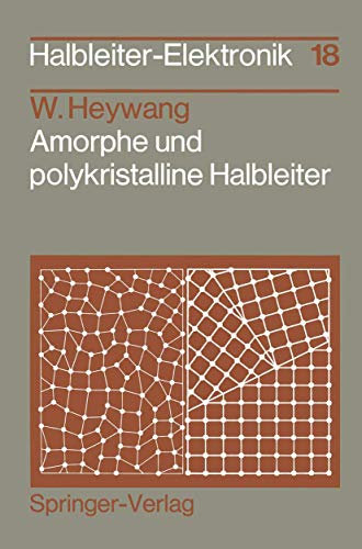Amorphe und polykristalline Halbleiter (Halbleiter-Elektronik, 18, Band 18)