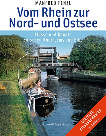 Vom Rhein zur Nord- und Ostsee: Flüsse und Kanäle zwischen Rhein, Ems und Elbe