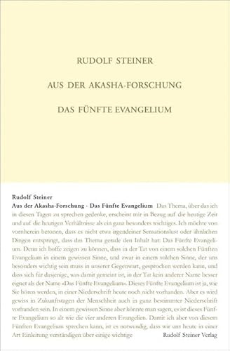 Aus der Akasha-Forschung: Das Fünfte Evangelium. Achtzehn Vorträge aus den Jahren 1913 und 1914 in verschiedenen Städten: Das Fünfte Evangelium. 18 ... Gesamtausgabe: Schriften und Vorträge)