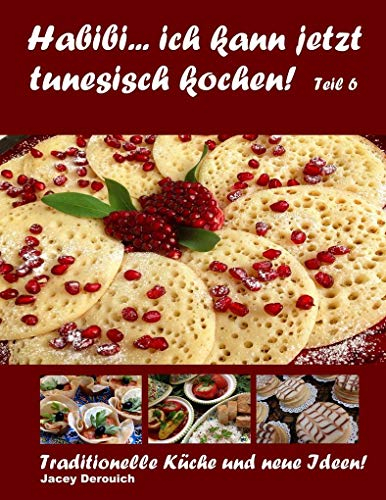 Habibi... ich kann jetzt tunesisch kochen! Teil 6: Traditionelle Küche und neue Ideen!