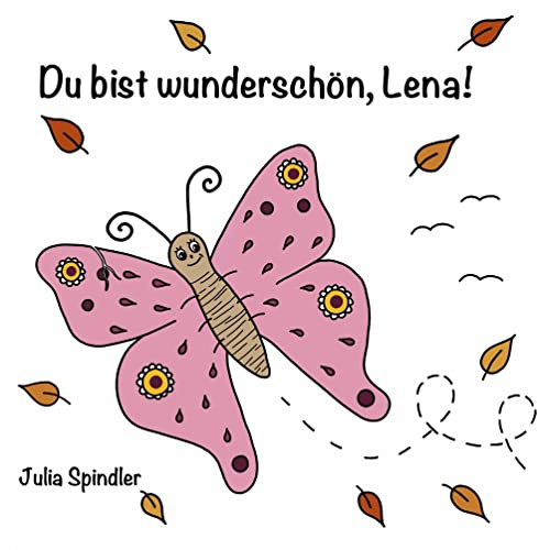Du bist wunderschön, Lena! (Für alle meine Freunde)