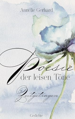 Poesie der leisen Töne: Zeitgetragen