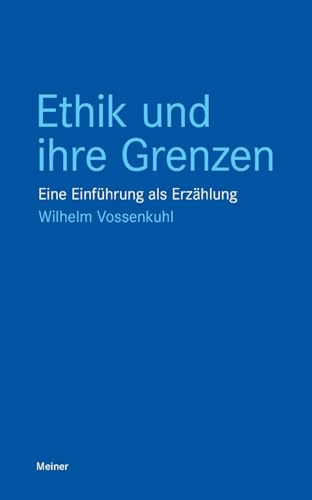 Ethik und ihre Grenzen: Eine Einführung als Erzählung (Blaue Reihe)