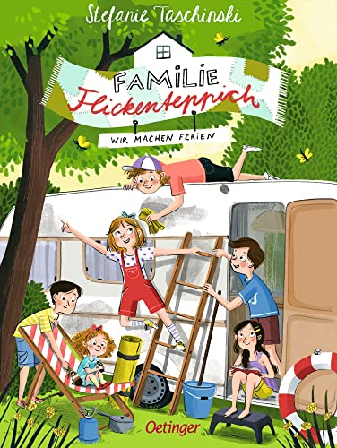 Familie Flickenteppich 3: Wir machen Ferien: Turbulente Ferienlektüre für Kinder ab 8 Jahren
