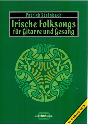 Irische Folksongs für Gitarre und Gesang, m. je 1 CD-Audio, Bd.1, Lieder über Heldentum und Rebellion, Trinkgelage und die Liebe von der Grünen Insel: ... Gesang. Ausgabe mit CD. (kunter-bund-edition)