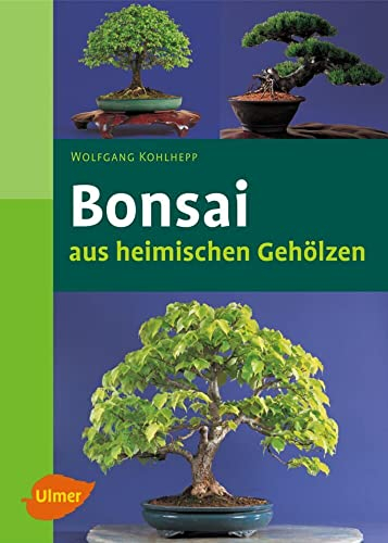 Bonsai aus heimischen Gehölzen (Garten-Ratgeber)