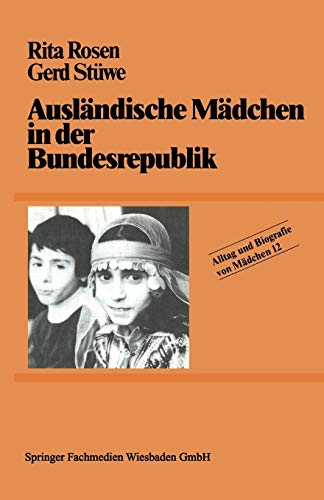 Alltag und Biografie von Mädchen, 16 Bde., Bd.12, Ausländische Mädchen in der Bundesrepublik (Alltag und Biografie, 12, Band 12)