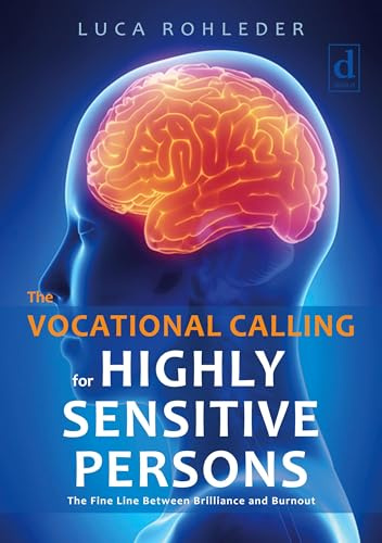 The Vocational Calling for Highly Sensitive Persons: The Fine Line Between Brilliance and Burnout