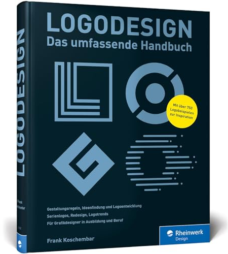 Logodesign: Das umfassende Praxisbuch – mit 750 Logo-Beispielen