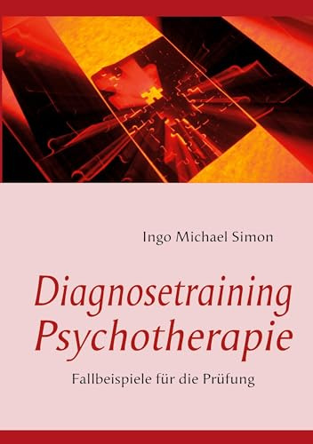 Diagnosetraining Psychotherapie: Fallbeispiele für die Prüfung