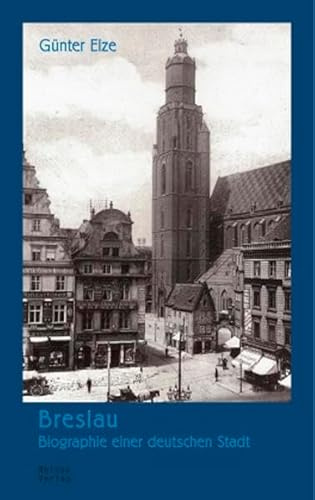 Breslau - Biographie einer deutschen Stadt
