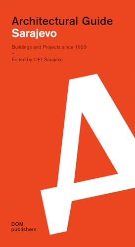 Sarajevo. Architectural Guide: Buildings and Projects since 1923 (Architekturführer/Architectural Guide)