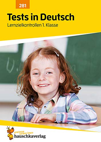 Übungsheft mit Tests in Deutsch 1. Klasse: Echte Klassenarbeiten mit Punktevergabe und Lösungen - Lesen und Schreiben lernen (Lernzielkontrollen, Band 281)