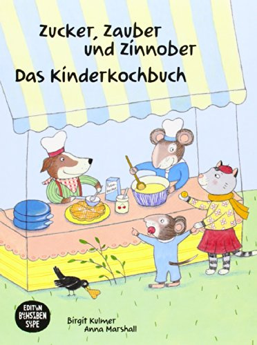 Zucker, Zauber und Zinnober. Das Kinderkochbuch: Ein Kochbuch für Kinder mit und ohne Zöliakie