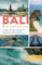 Bali Reiseführer: Entdecke das faszinierende Inselparadies und erlebe magische Momente auf der Insel der Götter: Mit den besten Highlights und 5 Routenvorschlägen