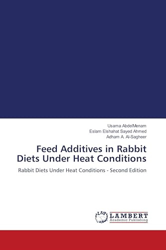 Feed Additives in Rabbit Diets Under Heat Conditions: Rabbit Diets Under Heat Conditions - Second Edition