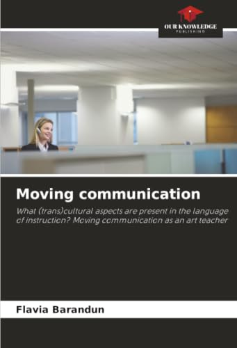 Moving communication: What (trans)cultural aspects are present in the language of instruction? Moving communication as an art teacher