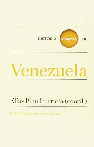 Historia mínima de Venezuela (Historias Mínimas)