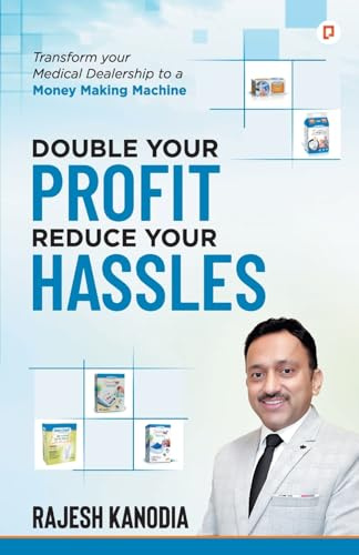 Double Your Profit Reduce Your Hassles: Transform Your Medical Dealership to a Money Making Machine