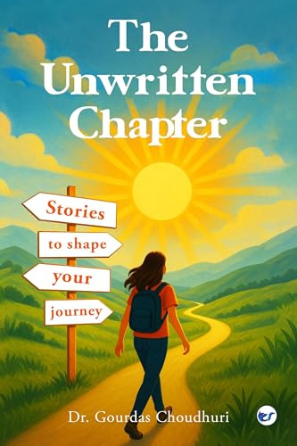 The Unwritten Chapter: Stories to Shape Your Journey: Second Edition: Stories to Shape Your Journey: