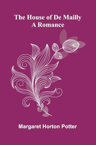 The House Of De Mailly: A Romance