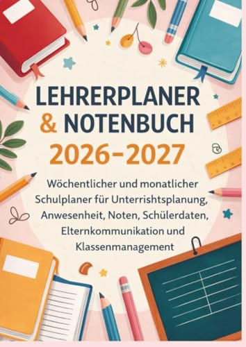 Lehrerplaner & Notenbuch 2026–2027: Wöchentlicher und monatlicher Schulplaner für Unterrichtsplanung, Anwesenheit, Noten, etc: Ideal als Abschiedsgeschenk für Lehrer