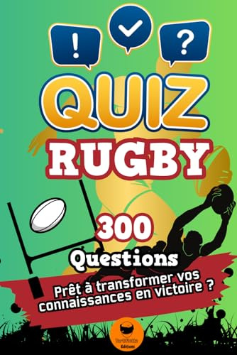 Quiz Rugby: 300 Questions Rugby pour vos Jeux Apéro entre Amis | Le Quiz Rugby Ultime pour vos Soirées Apéro entre Amis et voir qui est le Champion !