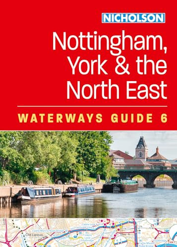 Nottingham, York and the North East (6): For everyone with an interest in Britain’s canals and rivers (Nicholson Waterways Guides)