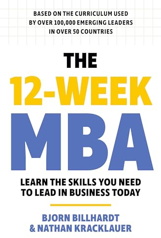The 12 Week MBA: Learn The Skills You Need to Lead in Business Today