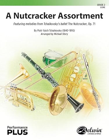 A Nutcracker Assortment: Featuring Melodies from Tchaikovsky's Ballet the Nutcracker, Op. 71, Conductor Score (Belwin Concert Band - Performanceplus+)