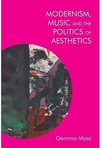 Modernism, Music and the Politics of Aesthetics