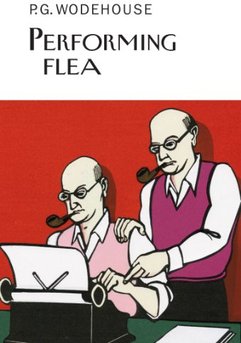 Performing Flea (Everyman's Library P G WODEHOUSE)