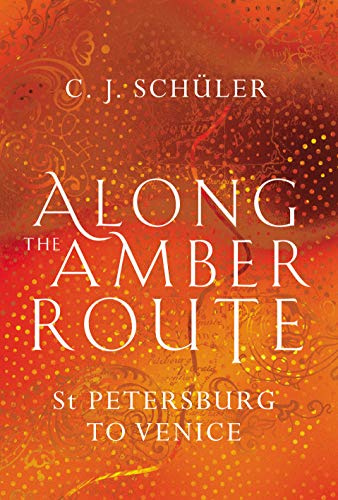 Along the Amber Route: St. Petersburg to Venice