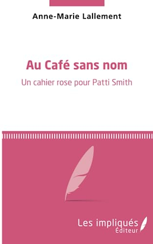 Au café sans nom: Un cahier rose pour Patti Smith